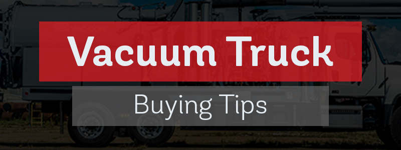 Vacuum Truck Buying Tips